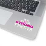 WE STAND STRONG TOGETHER STICKER (White / Pink)