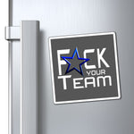 F*CK YOUR TEAM MAGNET (Dark Gray)