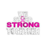 WE STAND STRONG TOGETHER STICKER (White / Pink)