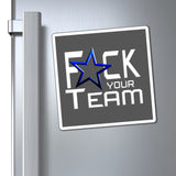 F*CK YOUR TEAM MAGNET (Dark Gray)