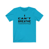 I CAN'T BREATHE T-SHIRT