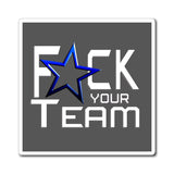 F*CK YOUR TEAM MAGNET (Dark Gray)