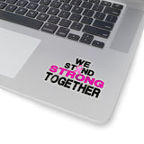 WE STAND STRONG TOGETHER STICKER (Black / Pink)