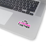 WE STAND STRONG TOGETHER STICKER (Black / Pink)