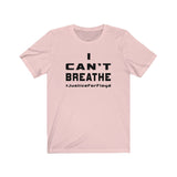 I CAN'T BREATHE T-SHIRT