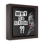 FRAMED CUSTOM WHY SO SERIOUS CANVAS