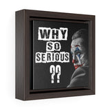 FRAMED CUSTOM WHY SO SERIOUS CANVAS