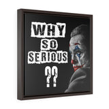 FRAMED CUSTOM WHY SO SERIOUS CANVAS