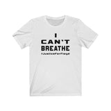 I CAN'T BREATHE T-SHIRT