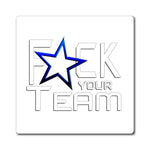 F*CK YOUR TEAM MAGNET (White / White)