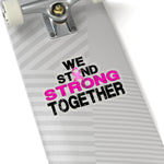 WE STAND STRONG TOGETHER STICKER (Black / Pink)
