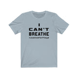 I CAN'T BREATHE T-SHIRT