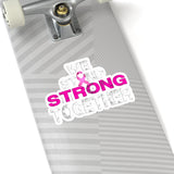 WE STAND STRONG TOGETHER STICKER (White / Pink)