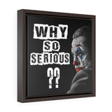 FRAMED CUSTOM WHY SO SERIOUS CANVAS