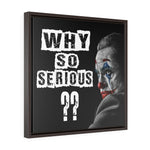 FRAMED CUSTOM WHY SO SERIOUS CANVAS