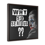 FRAMED CUSTOM WHY SO SERIOUS CANVAS