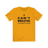 I CAN'T BREATHE T-SHIRT